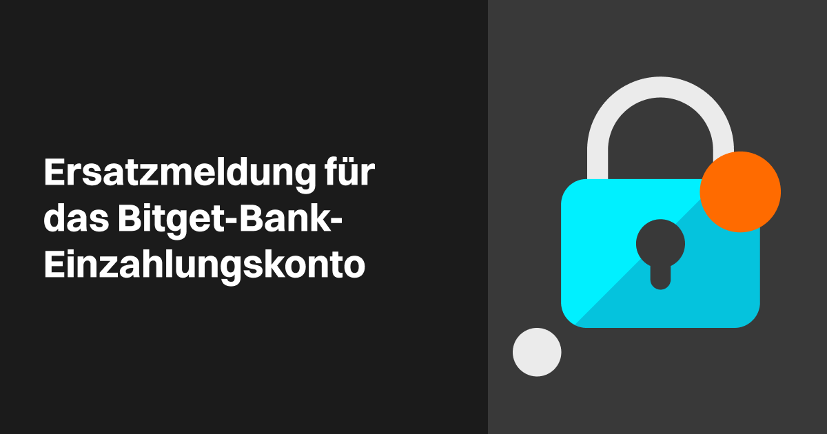 Ersatzmeldung für das Bitget-Bank-Einzahlungskonto image 0