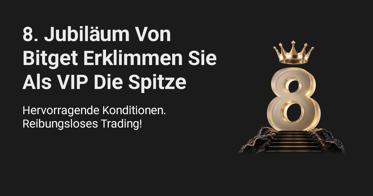 8. Jubiläum von Bitget: Erklimmen Sie als VIP die Spitze