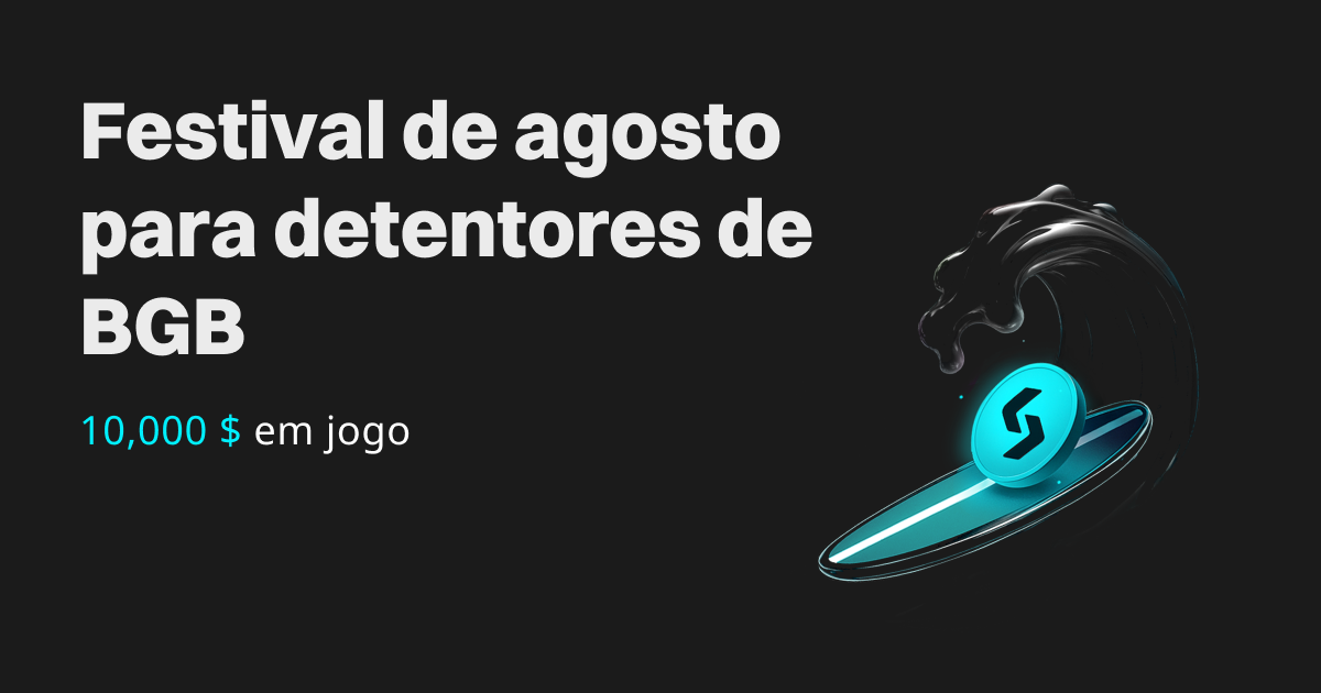 Festival de agosto para detentores de BGB – junte-se à onda de riqueza e ganhe até 10,000 $! image 0