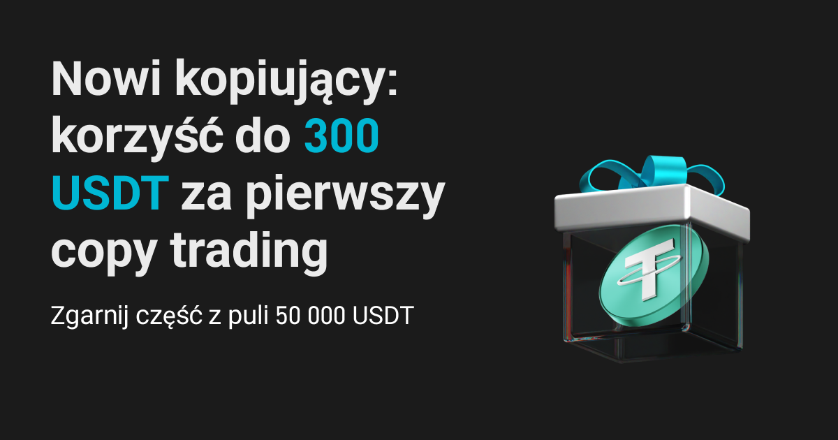 Ograniczone czasowo korzyści dla nowych kopiujących: zdobądź do 300 USDT i część z puli 50 000 USDT image 0