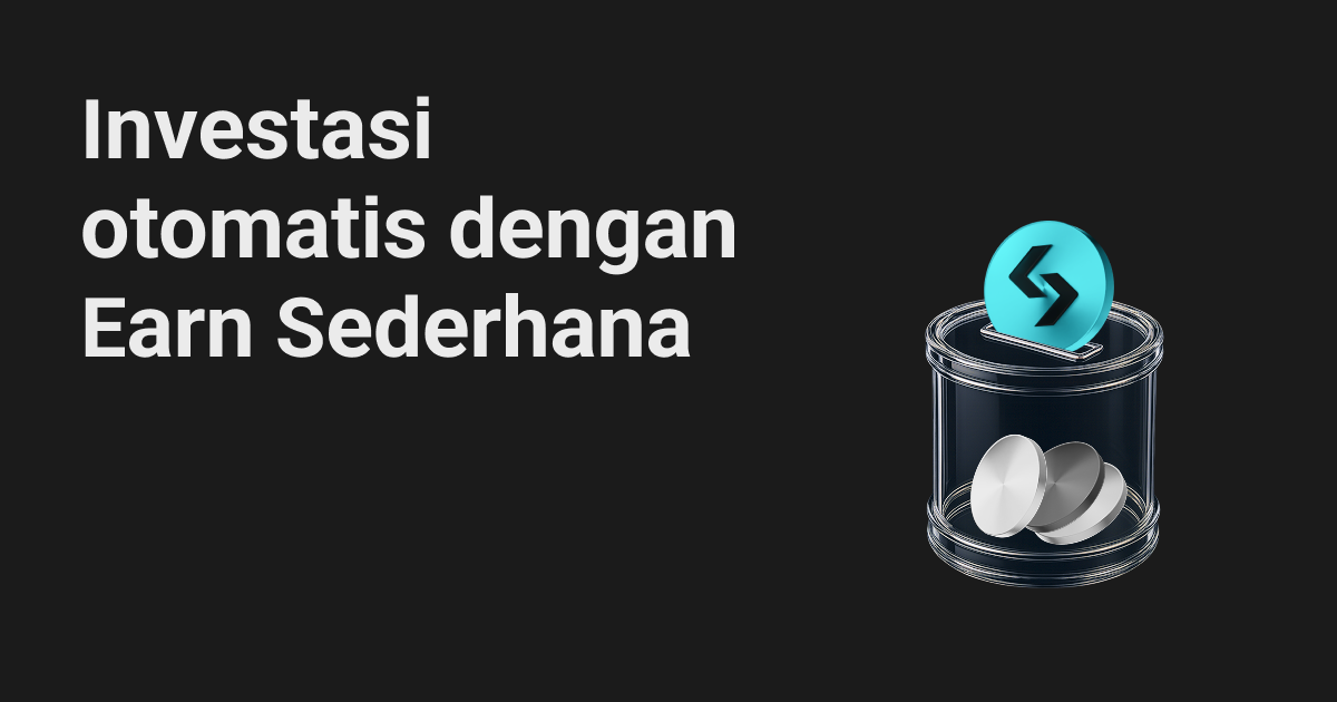 Peningkatan investasi otomatis spot: Gunakan dana Earn Sederhana Fleksibel untuk investasi otomatis