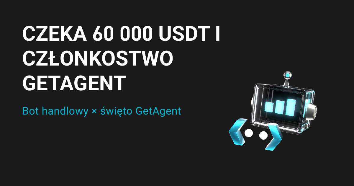 Boty x GetAgent: odbierz członkostwo i część z puli 60 tys. USDT image 0