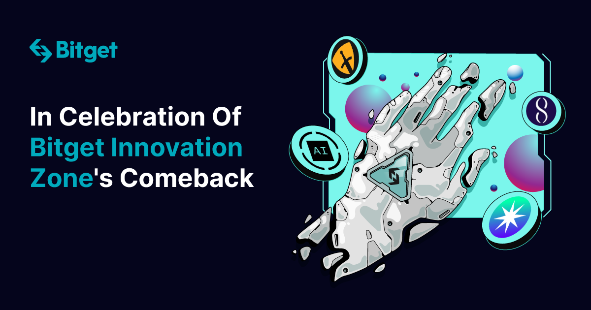 In Celebration Of Bitget Innovation Zone’s Comeback