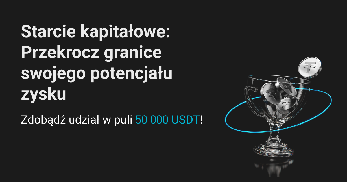 Starcie kapitałowe: Przekrocz granice swojego potencjału do generowania zysków i zgarnij część z puli 50 000 USDT! image 0