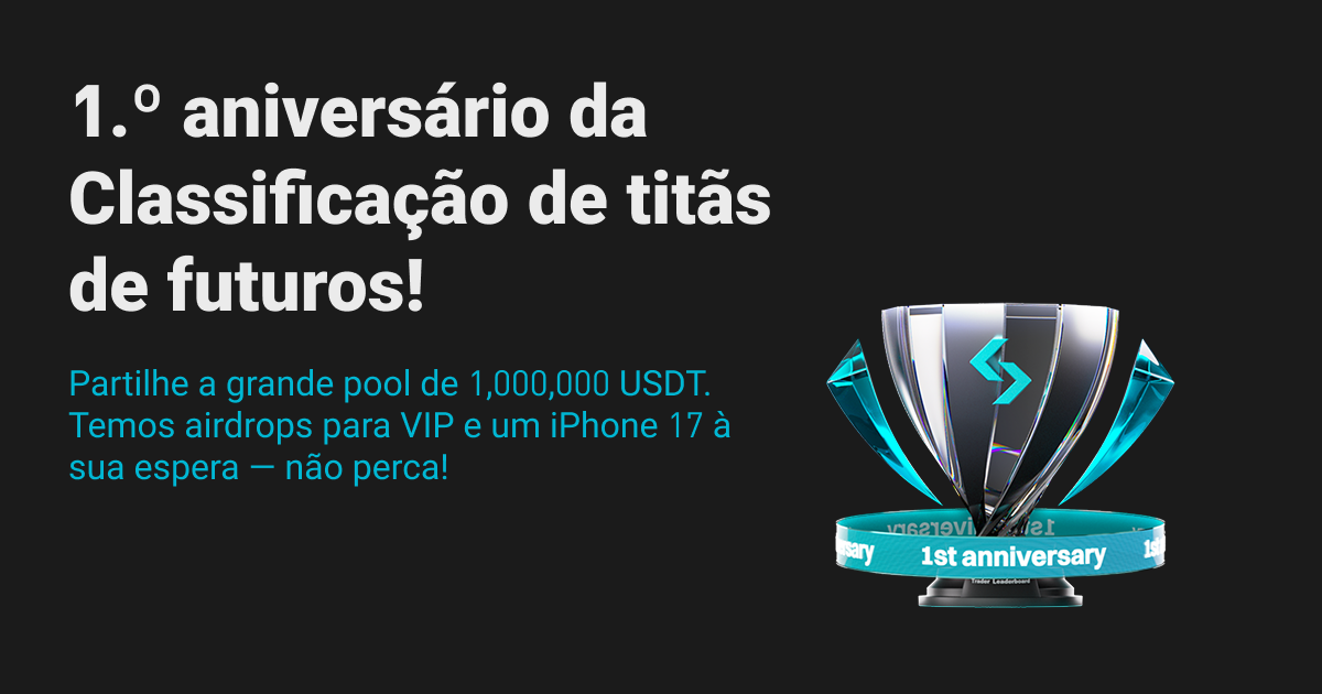 1.º aniversário da Classificação de titãs de futuros! Partilhe a grande pool de 1,000,000 USDT. Temos airdrops para VIP e um iPhone 17 à sua espera — não perca! image 0