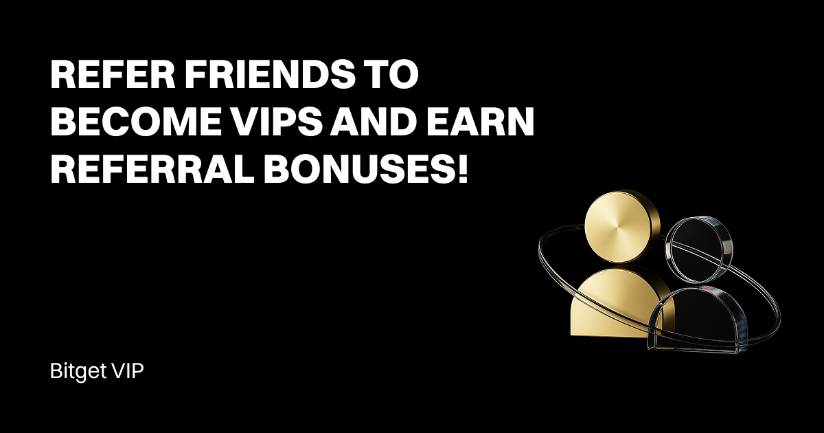[Bitget VIP] Invite users to become a VIP and get unlimited referral bonuses! image 0