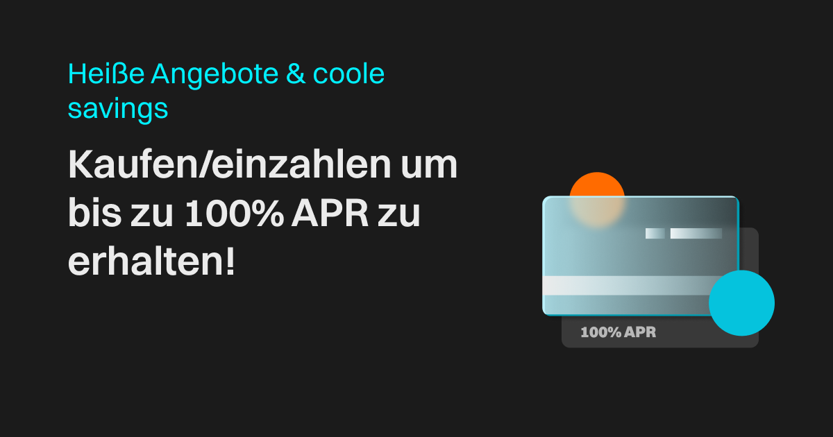 Heiße Angebote & coole Savings: kaufen/einzahlen um bis zu 100% APR zu erhalten! image 0