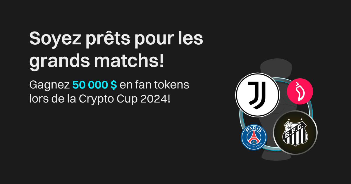 Soyez prêts pour les grands matchs ! Gagnez 50 000 $ en fan tokens lors de la Crypto Cup 2024 ! image 0