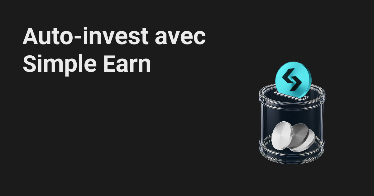 Investissement Automatique Spot amélioré : utilisez vos fonds Simple Flexible Earn