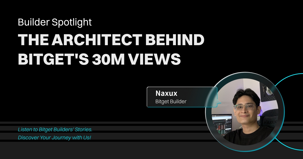 Bitget Builders stories: The architect behind Bitget's 30M views! image 0