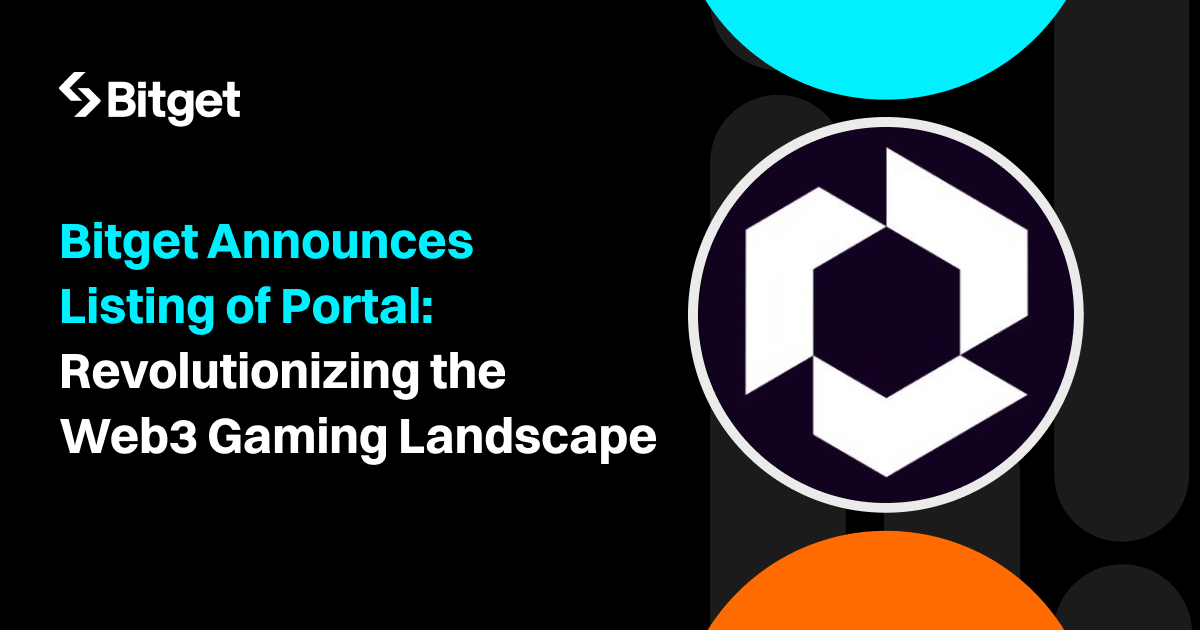 Bitget Announces Listing of Portal: Revolutionizing the Web3 Gaming Landscape