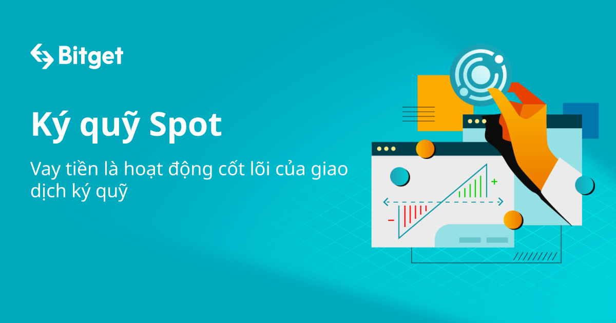 Ký quỹ Spot - Vay tiền là hoạt động cốt lõi của giao dịch ký quỹ.