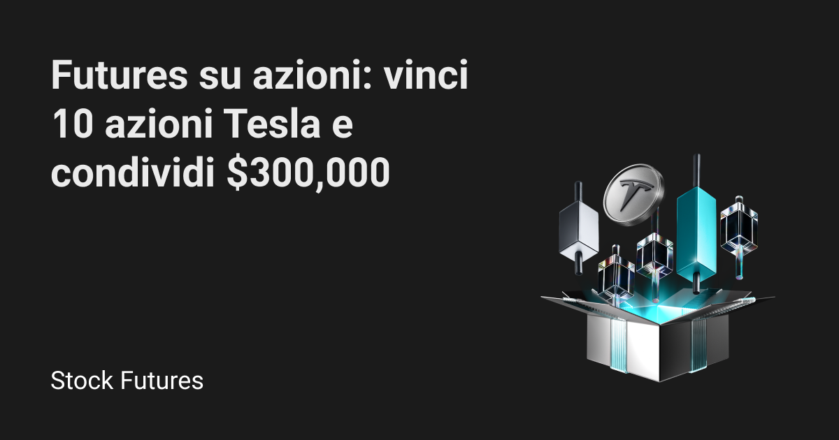Scambia i futures su azioni per condividere $300,000 in azioni Tesla e coupon potenziamento posizione sui futures! image 0