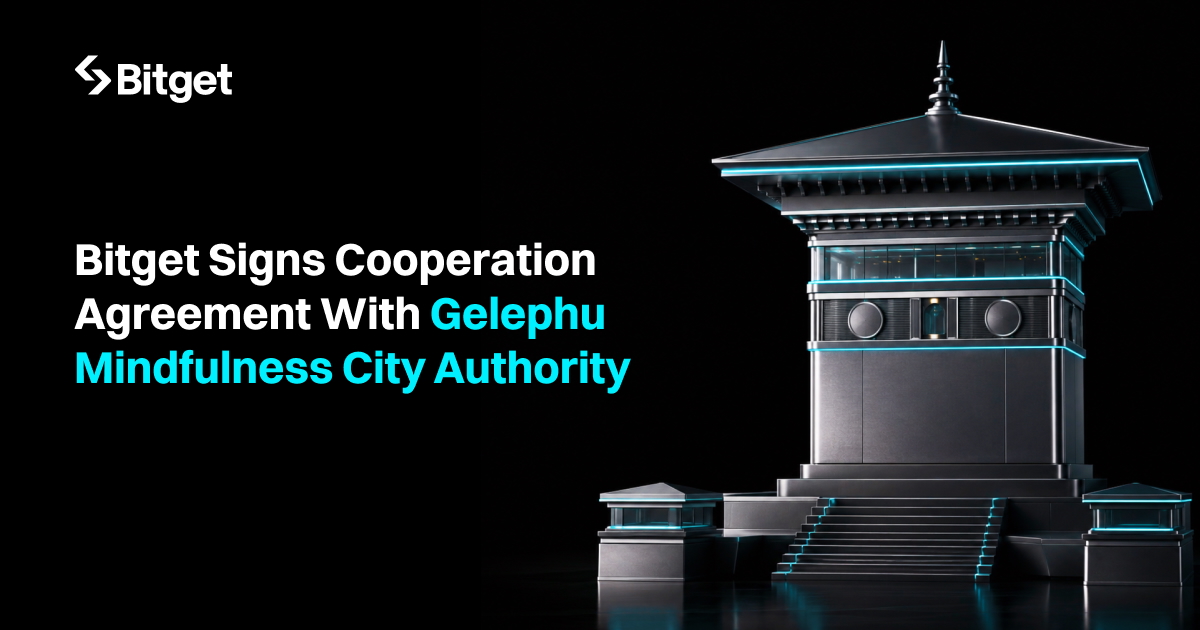 Bitget Signs Cooperation Agreement with Gelephu Mindfulness City Authority to Explore Licensed Digital Asset Presence in Bhutan