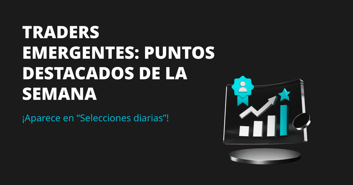 Traders emergentes: Puntos destacados de la semana image 0