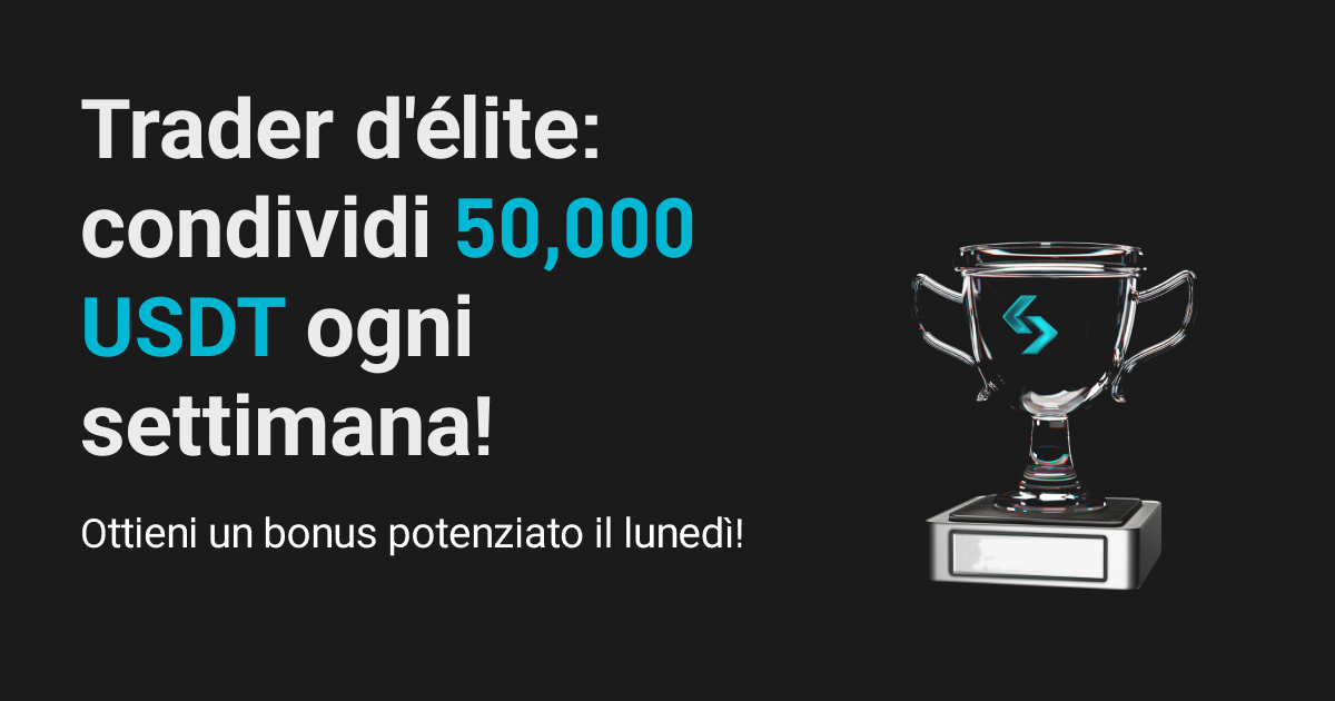 Potenzia i tuoi trading bonus d'élite il lunedì e condividi 50,000 USDT ogni settimana! image 0