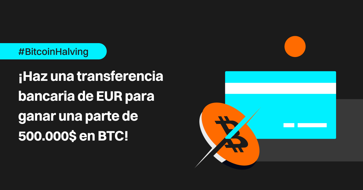 #BitcoinHalving: ¡Haz una transferencia bancaria de EUR para ganar una parte de 500.000$ en BTC! image 0