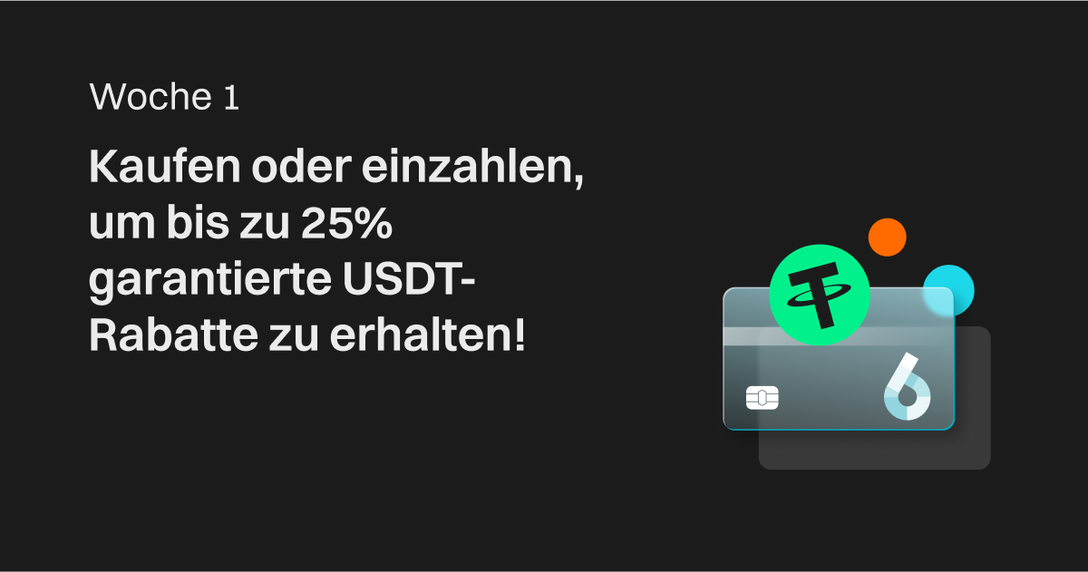 Woche 1: Kaufen oder einzahlen, um bis zu 25% garantierte USDT-Rabatte zu erhalten! image 0