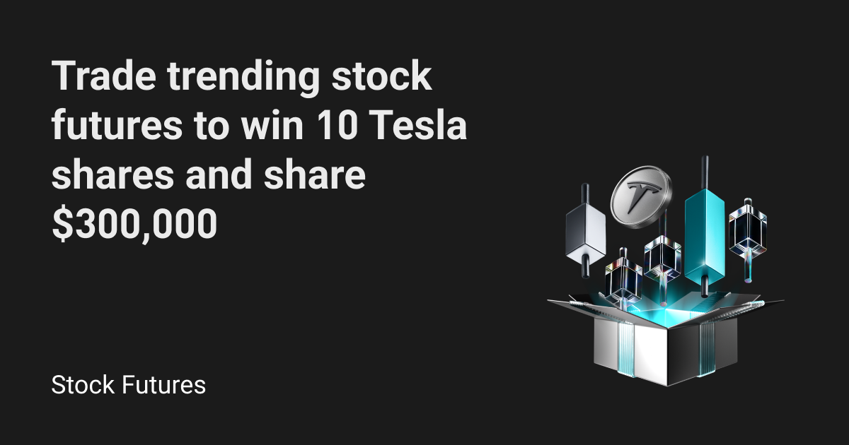 I-trade ang stock futures para magbahagi ng $300,000 sa Tesla shares at futures position boost voucher! image 0