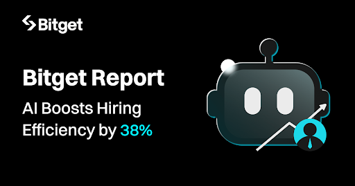 Bitget Report: Using AI for Recruitment Increased Hiring Efficiency by 38%