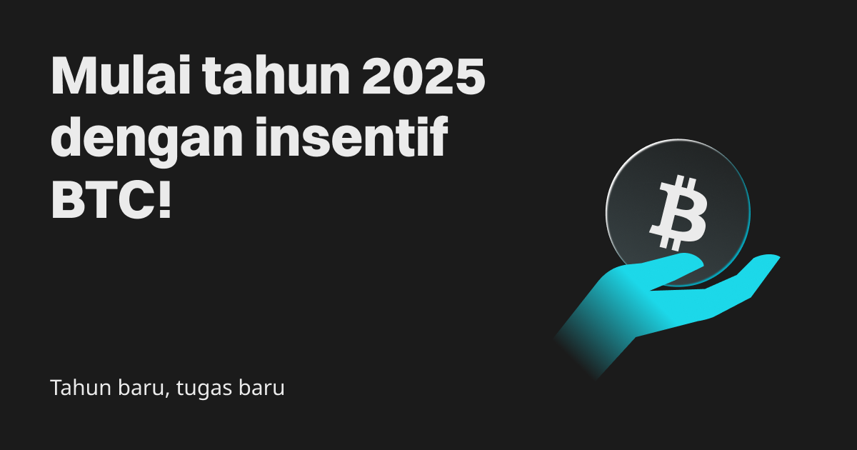 Tahun baru, tugas baru: Mulailah tahun 2025 dengan insentif BTC! image 0