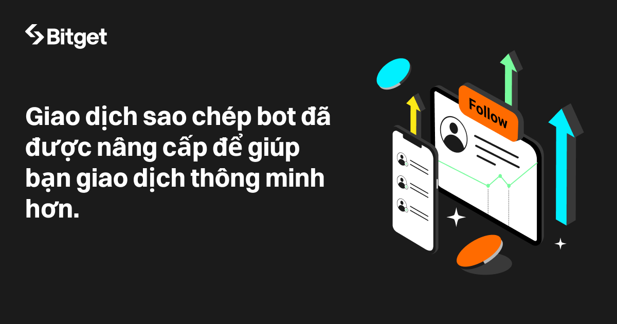 Giao dịch sao chép bot đã được nâng cấp để giúp bạn giao dịch thông minh hơn