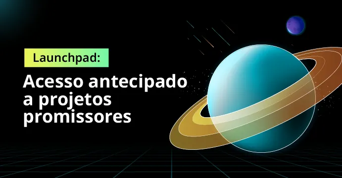 Launchpad: acesso antecipado a projetos promissores