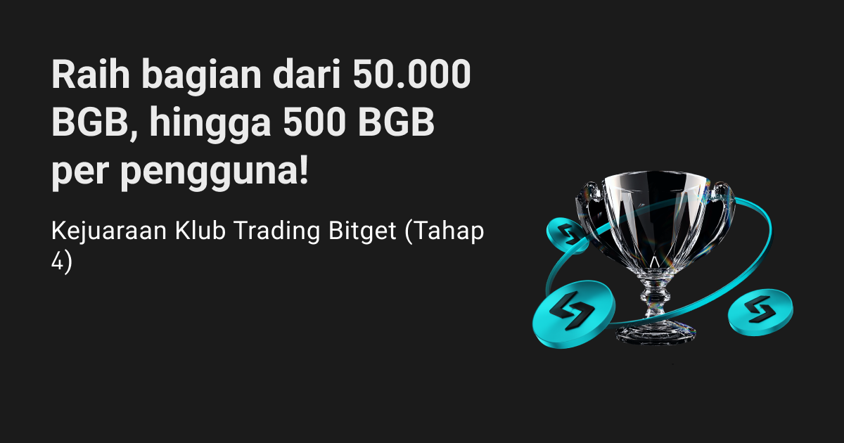 Kejuaraan Klub Trading Bitget (Tahap 4)—Raih bagian dari 50.000 BGB, hingga 500 BGB per pengguna! image 0