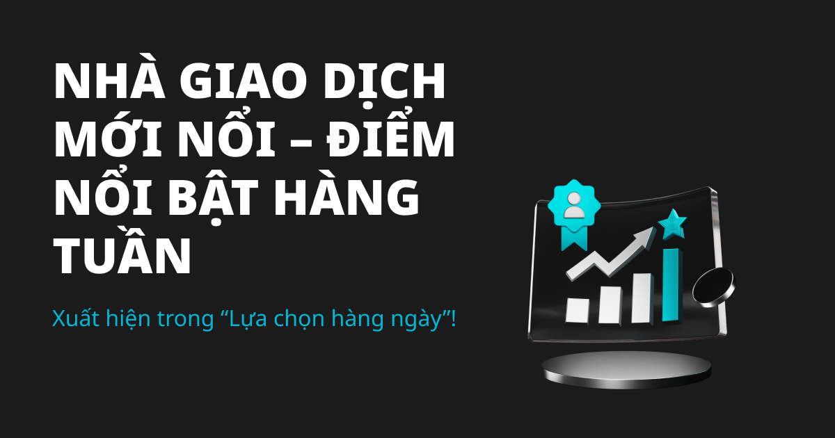 Các nhà giao dịch mới nổi – Điểm nổi bật hàng tuần image 0