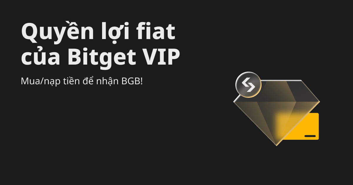 Quyền lợi fiat của Bitget VIP: Mua/nạp tiền để nhận BGB! image 0