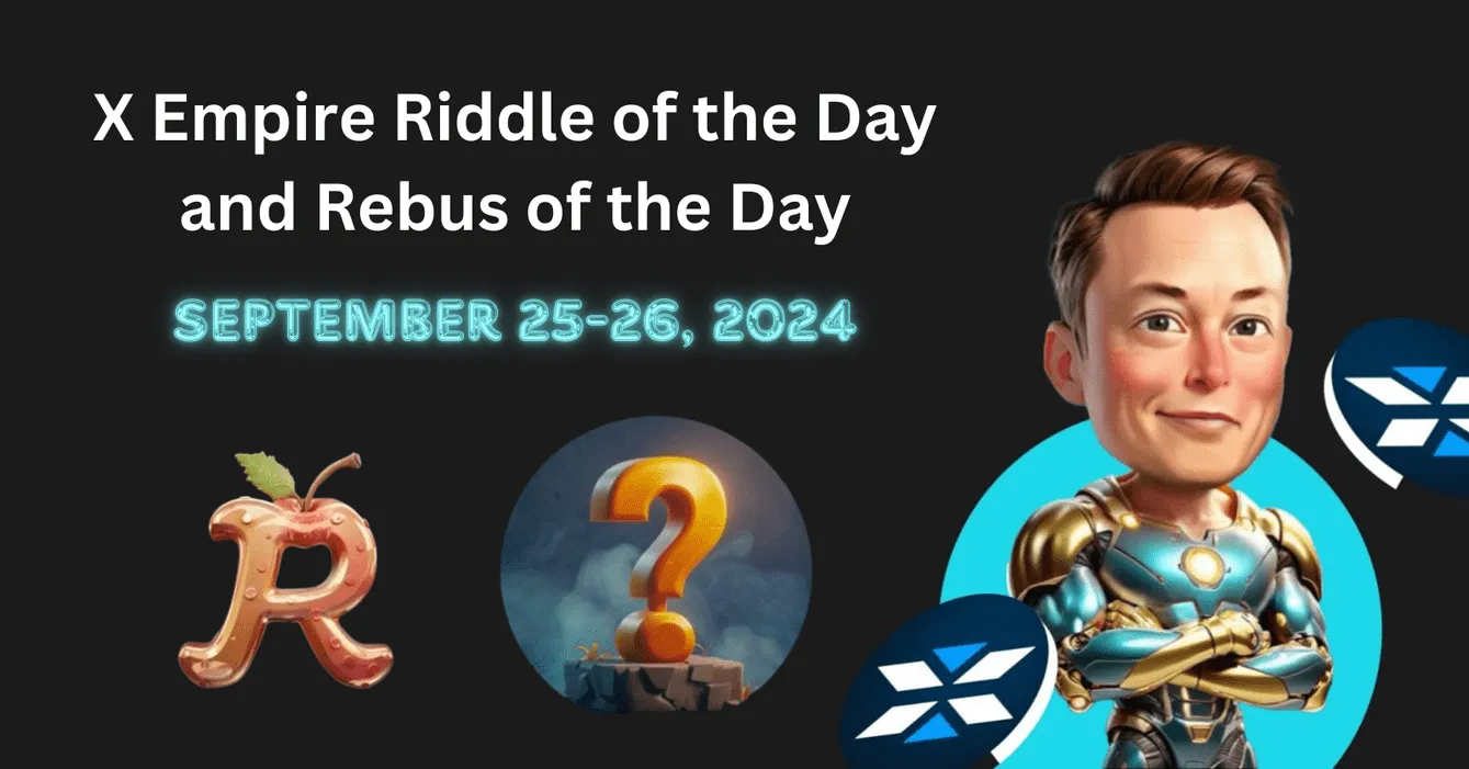 Today's X Empire Riddle of the Day & Rebus of the Day for September 25-26, 2024