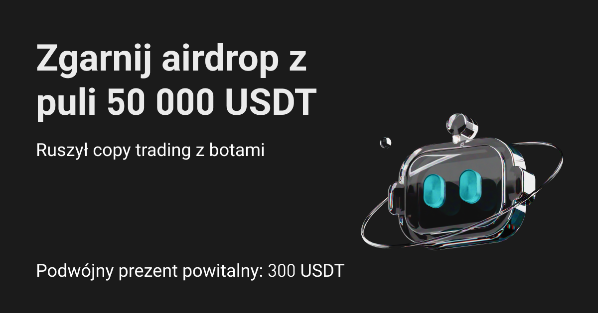Copy trading z botami: otrzymaj prezent powitalny w wysokości 300 USDT i podziel się 50 000 USDT image 0