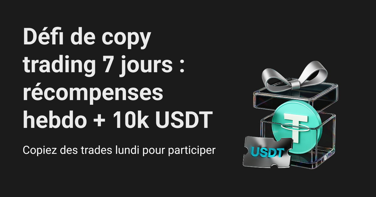 Défi de copy trading de 7 jours : récompenses hebdomadaires et pool de 10 000 USDT ! image 0