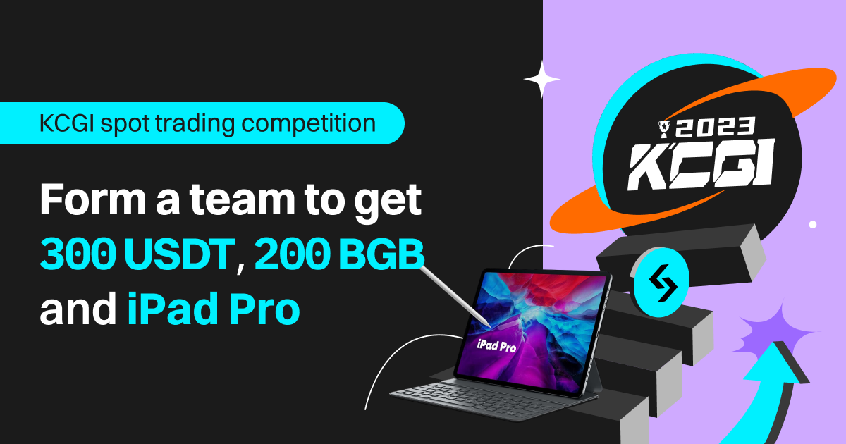 Form a team for KCGI spot trading competition to get 300 USDT, 200 BGB, and iPad Pro