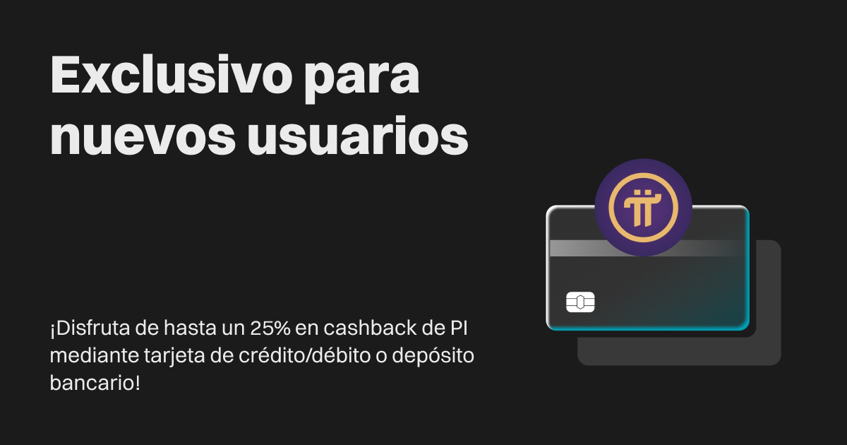 Exclusivo para nuevos usuarios: ¡Disfruta de hasta un 25% en cashback de PI mediante tarjeta de crédito/débito o depósito bancario! image 0