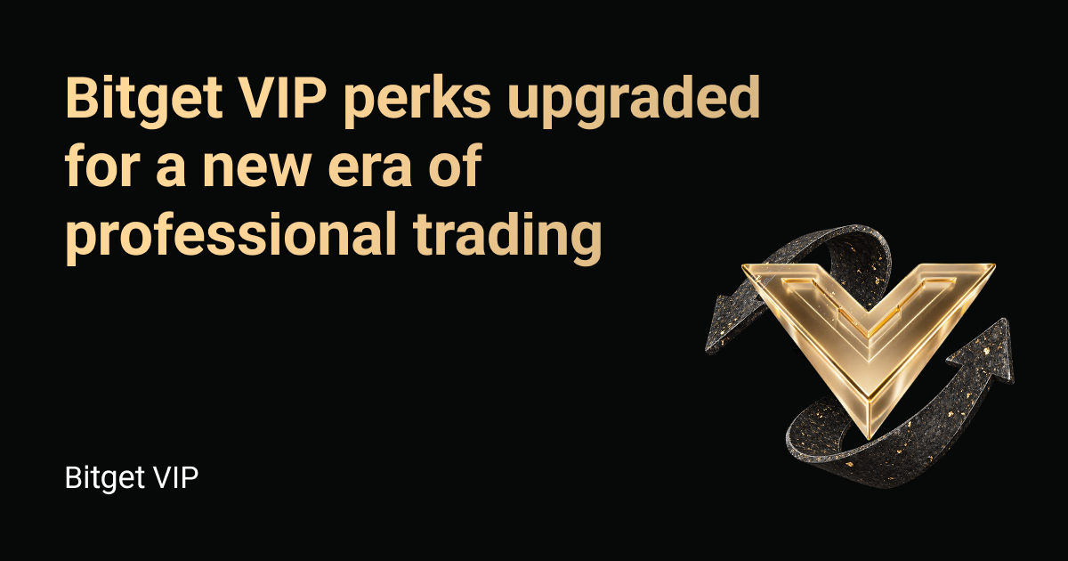 Bitget VIP perks upgraded for a new era of professional trading