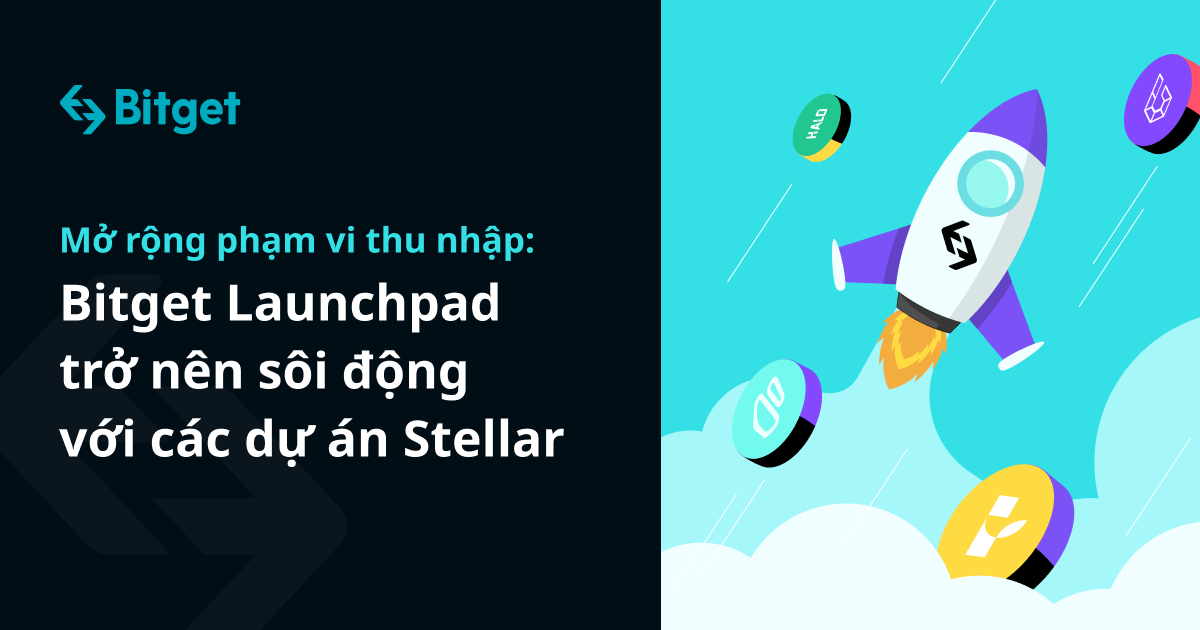 Mở rộng phạm vi thu nhập của bạn: Bitget Launchpad trở nên sôi động với các dự án Stellar