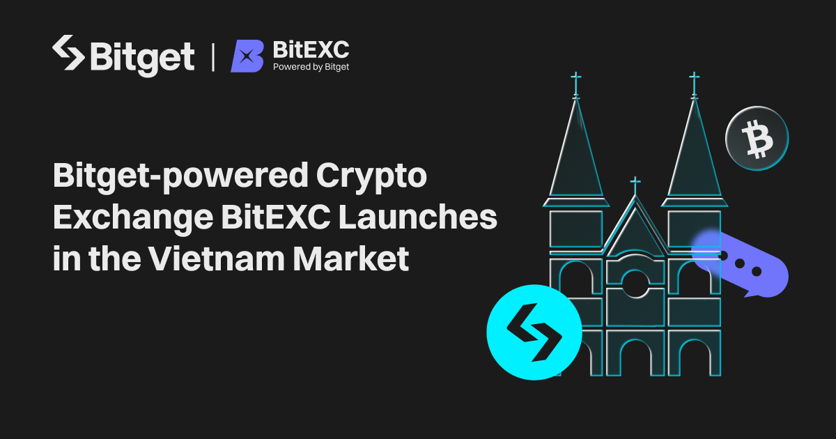 BitEXC - sàn giao dịch tiền điện tử được Bitget hỗ trợ, ra mắt tại thị trường Việt Nam