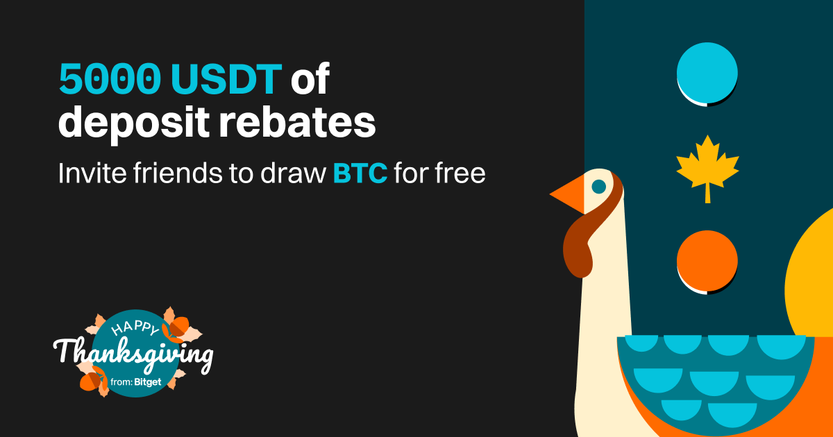 Thanksgiving promotion: Enjoy 5000 USDT of deposit rebates and a free BTC lucky draw!