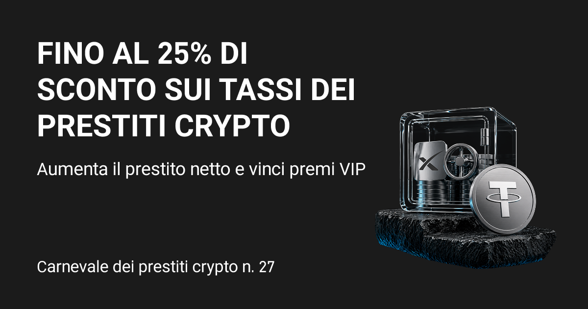 Evento dei Prestiti Crypto (round 27): sconto fino al 25% sull'APR dei Prestiti Crypto e bonus VIP a livelli per l'aumento netto del prestito!