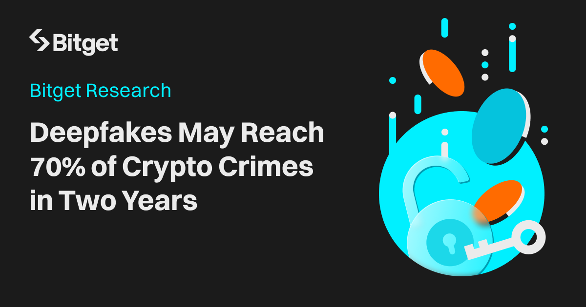 Bitget Research: Deepfakes May Reach 70% of Crypto Crimes in Two Years