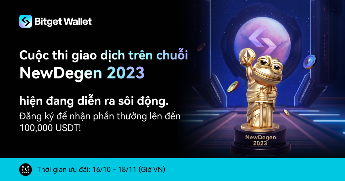 Quỹ thưởng 100,000 USDT đang chờ bạn! Cuộc thi giao dịch trên chuỗi NewDegen 2023 đã mở đăng ký!