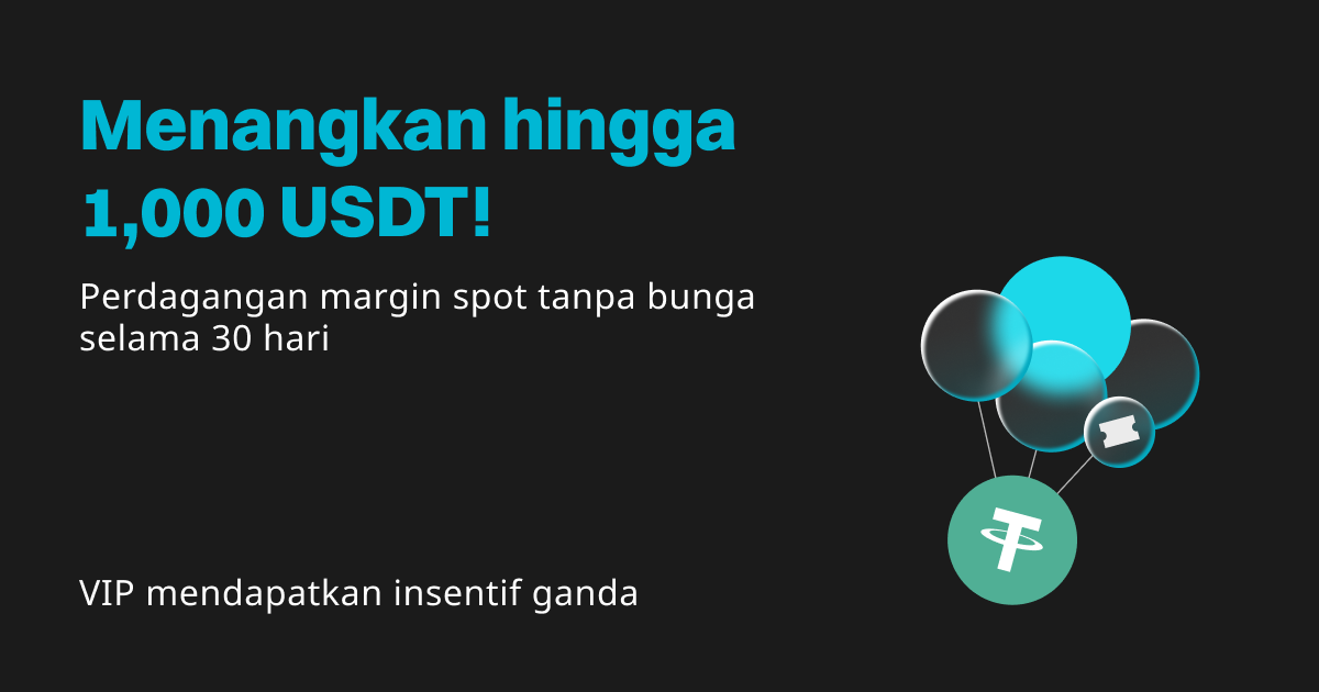 Fasilitas margin spot: Raih 1,000 USDT, nikmati nol bunga untuk 30 hari, insentif ganda untuk VIP! image 0