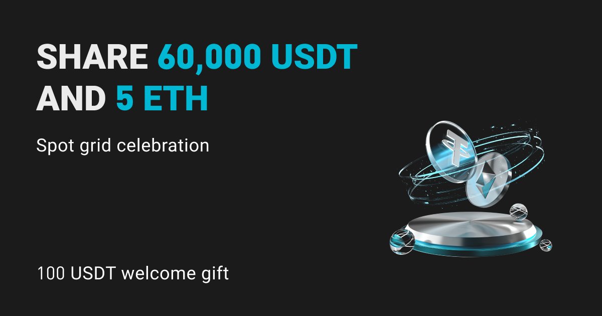Spot grid celebration: Share 5 ETH and 60,000 USDT! image 0