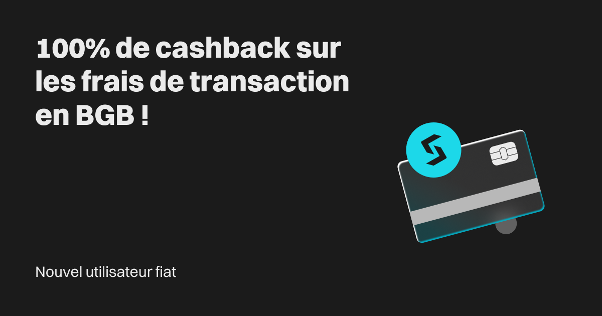 Nouvel utilisateur fiat : 100% de cashback sur les frais de transaction en BGB ! image 0