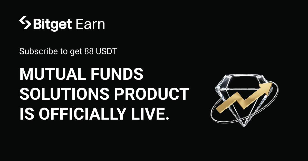 Subscribe to Our New Mutual Funds Solution Products & Receive an 88 USDT Reward! image 0