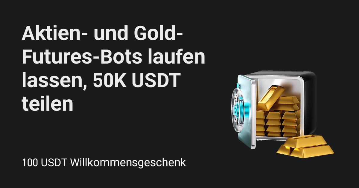 Verwenden Sie Aktien- und Gold-Futures-Trading-Bots, um 50.000 USDT zu teilen