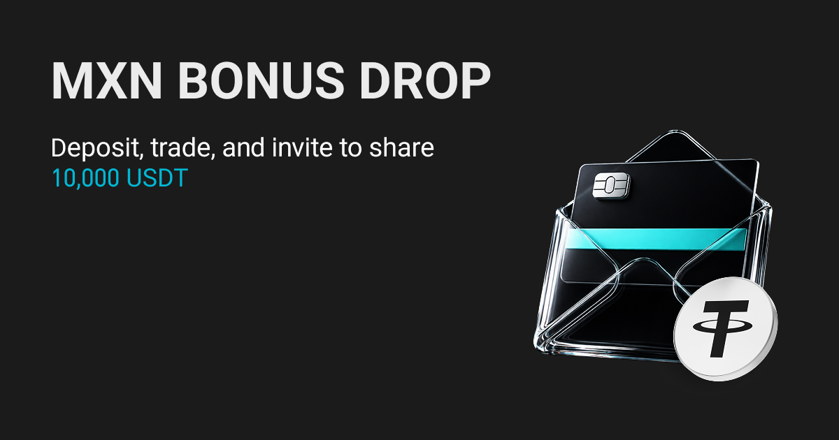 MXN Bonus Drop: Deposit, Trade, and Invite to Share 10,000 USDT