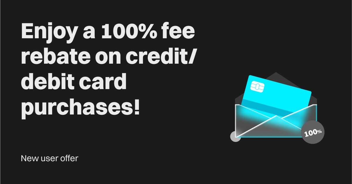 New user offer — Enjoy a 100% fee rebate on credit/debit card purchases! image 0