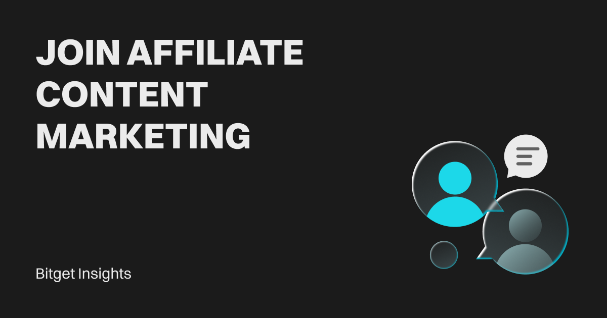 Join Bitget Affiliate Content Marketing to Boost Referral Trading image 0